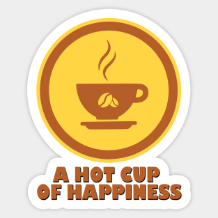 Coffee - a hot cup of happiness Sticker